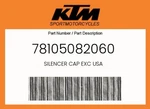 Ktm Genuine Silencer Cap Exc Usa - 78105082060. Fixed Price $159.97.