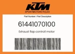 Ktm Genuine Exhaust Flap Controll Motor - 61441070100. Fixed Price $295.36.