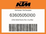 Ktm Genuine Pre-muffler 63605050100. Fixed Price $1995.00.