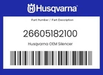 Husqvarna Genuine Silencer - 26605182100. Fixed Price $804.28.