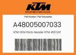 Ktm Genuine Header 450 Sxf - A48005007033. Fixed Price $283.30.